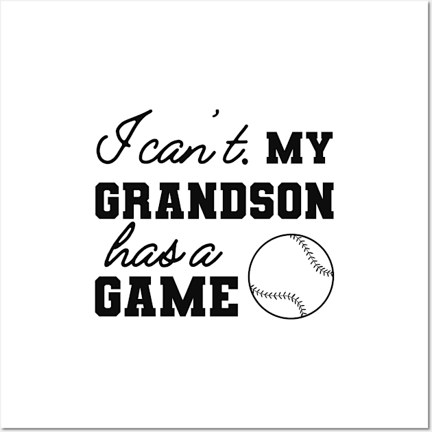 Baseball Grandma / Grandpa - I can't my grandson has a game Wall Art by KC Happy Shop